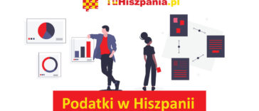 Podatki w Hiszpanii - przewodnik dla Polaków w Hiszpanii