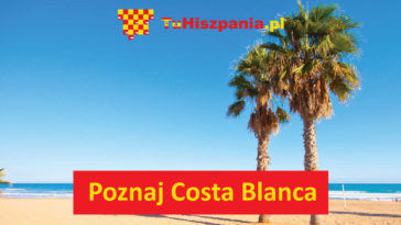 Costa Blanca - słoneczne wybrzeże Hiszpanii